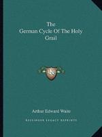 The German Cycle Of The Holy Grail