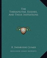 The Therapeutae, Essenes, And Their Initiations