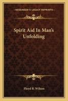 Spirit Aid In Man's Unfolding