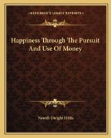 Happiness Through The Pursuit And Use Of Money