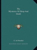 The Mysteries Of Sleep And Death