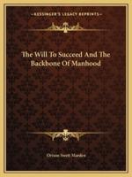 The Will To Succeed And The Backbone Of Manhood