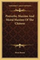 Proverbs, Maxims And Moral Maxims Of The Chinese