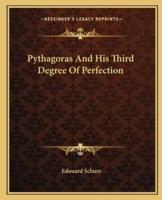 Pythagoras And His Third Degree Of Perfection