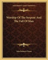 Worship Of The Serpent And The Fall Of Man