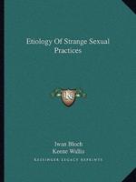 Etiology Of Strange Sexual Practices