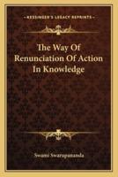 The Way Of Renunciation Of Action In Knowledge