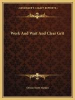 Work And Wait And Clear Grit