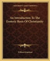 An Introduction To The Esoteric Basis Of Christianity