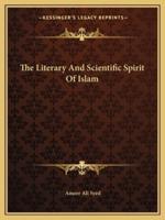 The Literary And Scientific Spirit Of Islam