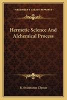 Hermetic Science and Alchemical Process