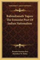 Rabindranath Tagore The Feminist Poet Of Indian Nationalism