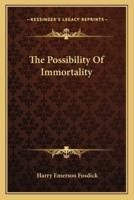 The Possibility Of Immortality