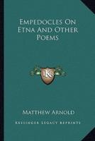 Empedocles On Etna And Other Poems