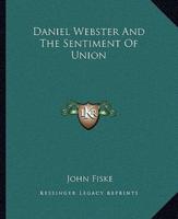 Daniel Webster And The Sentiment Of Union