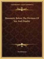 Humanity Before The Division Of Sex And Duality