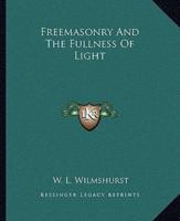 Freemasonry And The Fullness Of Light