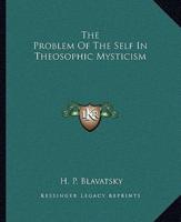 The Problem Of The Self In Theosophic Mysticism