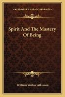 Spirit And The Mastery Of Being
