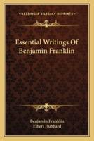 Essential Writings Of Benjamin Franklin