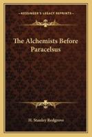 The Alchemists Before Paracelsus