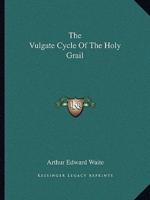 The Vulgate Cycle Of The Holy Grail