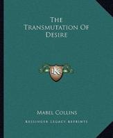 The Transmutation Of Desire