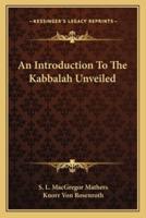 An Introduction To The Kabbalah Unveiled
