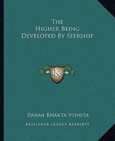 The Higher Being Developed By Seership