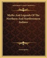 Myths And Legends Of The Northern And Northwestern Indians