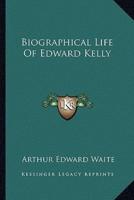 Biographical Life Of Edward Kelly