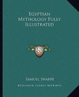 Egyptian Mythology Fully Illustrated