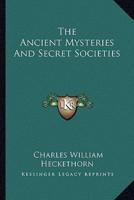 The Ancient Mysteries And Secret Societies