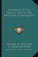 Influence Of The Phallic Idea In The Religions Of Antiquity
