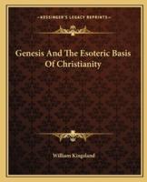 Genesis And The Esoteric Basis Of Christianity