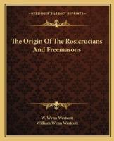 The Origin Of The Rosicrucians And Freemasons