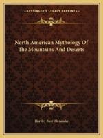 North American Mythology Of The Mountains And Deserts