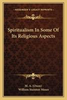 Spiritualism in Some of Its Religious Aspects