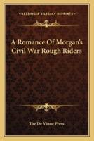 A Romance Of Morgan's Civil War Rough Riders