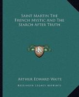 Saint Martin The French Mystic And The Search After Truth