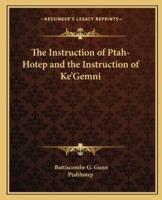 The Instruction of Ptah-Hotep and the Instruction of Ke'Gemni
