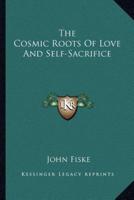 The Cosmic Roots Of Love And Self-Sacrifice
