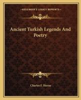 Ancient Turkish Legends And Poetry
