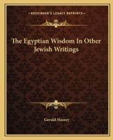 The Egyptian Wisdom In Other Jewish Writings