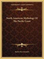 North American Mythology Of The Pacific Coast
