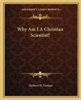 Why Am I A Christian Scientist?