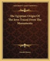 The Egyptian Origin Of The Jews Traced From The Monuments