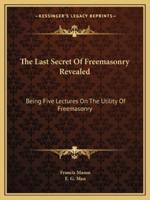 The Last Secret Of Freemasonry Revealed