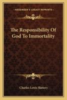 The Responsibility Of God To Immortality