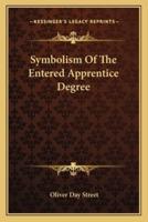 Symbolism Of The Entered Apprentice Degree